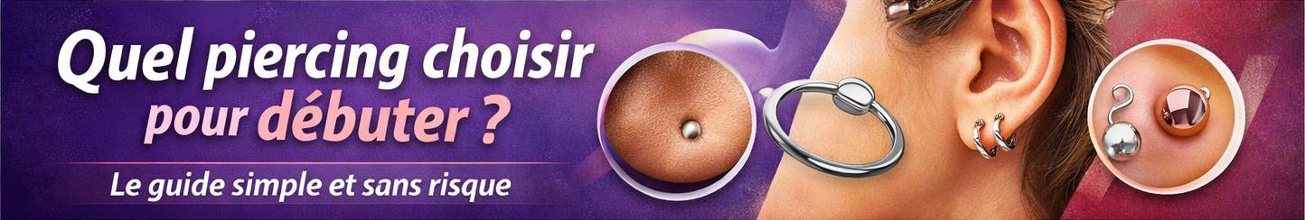Quel piercing choisir pour débuter ? (guide simple et sans risque)